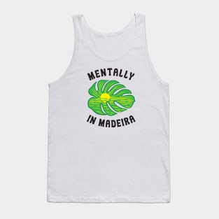 Mentally in Madeira Tank Top